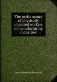 The performance of physically impaired workers in manufacturing industries