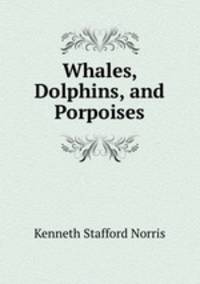 Whales, Dolphins, and Porpoises
