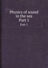 Physics of sound in the sea. Part 1