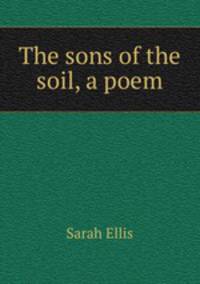 The sons of the soil, a poem