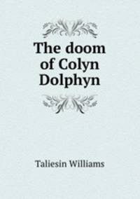 The doom of Colyn Dolphyn