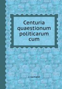 Centuria quaestionum politicarum cum