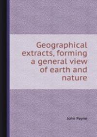 Geographical extracts, forming a general view of earth and nature