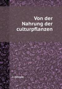 Von der Nahrung der culturpflanzen