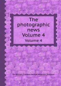 The photographic news. Volume 4