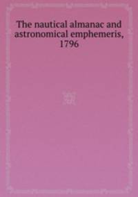 The nautical almanac and astronomical emphemeris, 1796