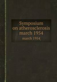 Symposium on atherosclerosis. march 1954