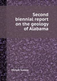 Second biennial report on the geology of Alabama