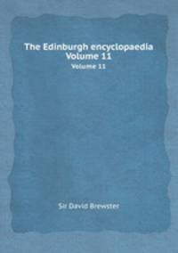 The Edinburgh encyclopaedia. Volume 11