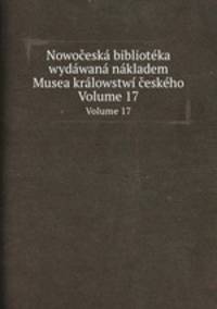Nowoesk bibliotka wydwan nkladem Musea krlowstw eskho. Volume 17
