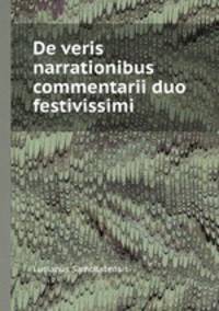 De veris narrationibus commentarii duo festivissimi