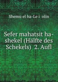 Sefer mahatsit ha-shekel (Hlfte des Schekels) 2. Aufl