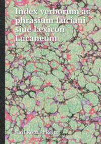Index verborum ac phrasium Luciani siue Lexicon Lucaneum