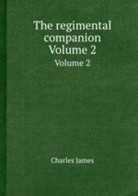 The regimental companion. Volume 2