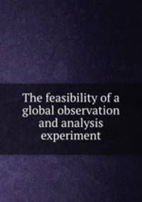 The feasibility of a global observation and analysis experiment