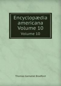 Encyclopdia americana. Volume 10