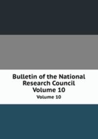 Bulletin of the National Research Council. Volume 10