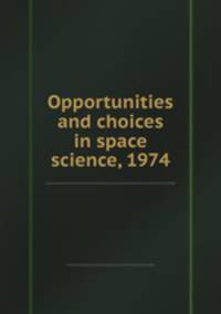 Opportunities and choices in space science, 1974