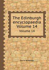 The Edinburgh encyclopaedia. Volume 14