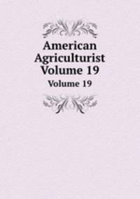 American Agriculturist. Volume 19