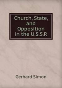 Church, State, and Opposition in the U.S.S.R.