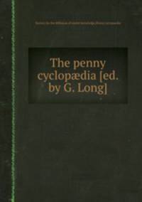 The penny cyclopdia [ed. by G. Long].