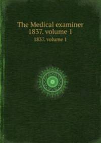 The Medical examiner. 1837. volume 1