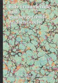 Bu-ermunternde und glaubergetzende Andachtwoche