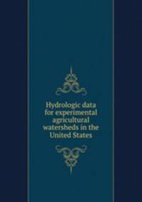 Hydrologic data for experimental agricultural watersheds in the United States