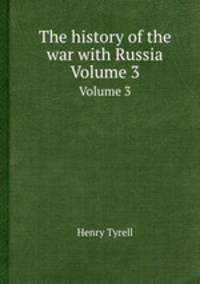The history of the war with Russia. Volume 3