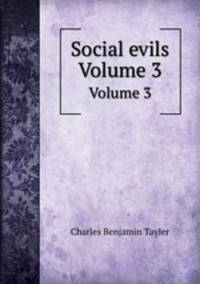 Social evils. Volume 3