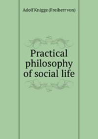 Practical philosophy of social life