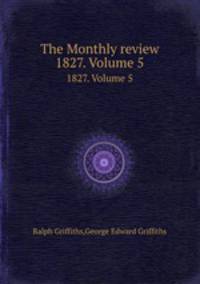 The Monthly review. 1827. Volume 5