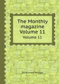 The Monthly magazine. Volume 11