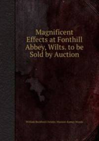Magnificent Effects at Fonthill Abbey, Wilts. to be Sold by Auction