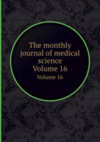 The monthly journal of medical science. Volume 16