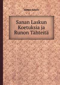 Sanan Laskun Koetuksia ja Runon Thteit
