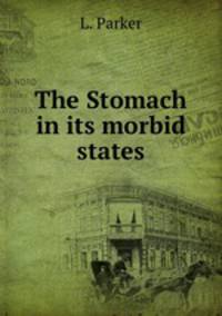 The Stomach in its morbid states