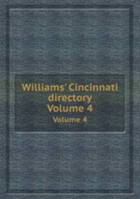 Williams` Cincinnati directory. Volume 4