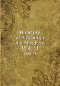 Directory of Pittsburgh and Allegheny. 1860-61