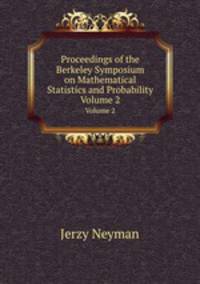 Proceedings of the Berkeley Symposium on Mathematical Statistics and Probability. Volume 2