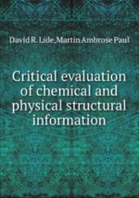 Critical evaluation of chemical and physical structural information