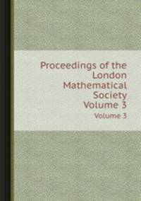 Proceedings of the London Mathematical Society. Volume 3