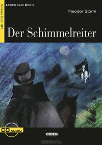Lesen und Uben B1. Der Schimmelreiter + CD