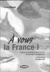A vous la France! Culture et civilisation de la France et des pays francophones: Corriges