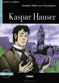 Lesen und Uben A2. Kaspar Hauser + CD