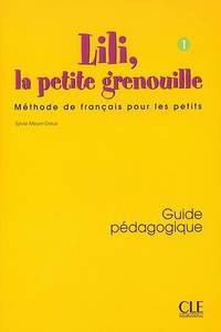 Lili, La Petite Grenouille Niveau 1 Guide Pedagogique