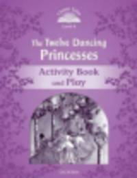 Classic tales 4. Twelve Dancing Princesses. Activity Book and Play