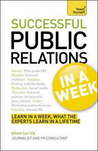Successful Public Relations In a Week: A Teach Yourself Guide