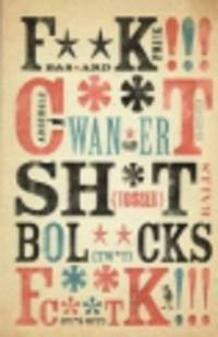 Filthy English. How, Why, When & What of Everyday Swearing